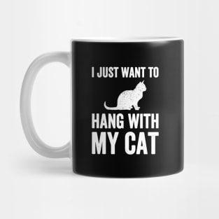 I just want to hang with my cat Mug